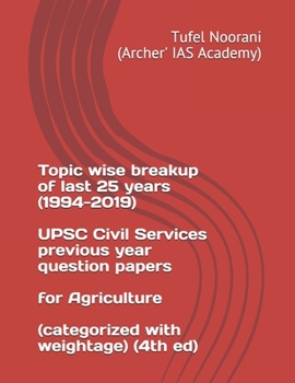 Topic wise breakup of last 25 years (1994-2019) UPSC Civil Services previous year question papers for Agriculture (categorized with weightage) (4th ed)