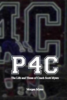 P4c: The Life and Times of Coach Scott Myers