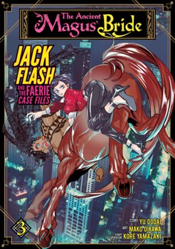  .75  3 - Book #3 of the Ancient Magus' Bride: Jack Flash and the Faerie Case Files
