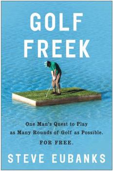 Hardcover Golf Freek: One Man's Quest to Play as Many Rounds of Golf as Possible. for Free Book
