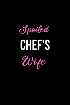 Paperback Spoiled Chef's Wife: Funny Journals for Women to Write in. Blank Lined Notebook. Wife Wedding Anniversary Gifts Book