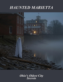 Paperback Haunted Marietta: Ohio'S Oldest City Secrets Book