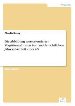 Die Abbildung Wertorientierter Vergutungsformen Im Handelsrechtlichen Jahresabschluss Einer AG