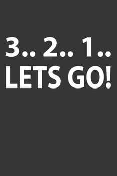 Paperback 3 2 1 Lets Go Notebook: Lined Journal, 120 Pages, 6 x 9, Affordable Gift Journal Matte Finish Book