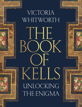 Hardcover The Book of Kells: Unlocking the Enigma Book