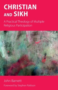 Paperback Christian and Sikh: A Practical Theology of Multiple Religious Participation Book