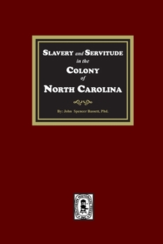 Paperback Slavery and Servitude in the Colony of North Carolina Book