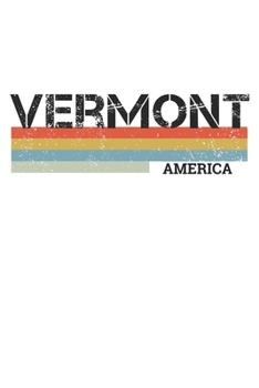 Vermont: Cool Vintage Retro Stripes Vermont Notebook Composition Makes For A Nice Gift And Souvenir For Friends, Family And Visitors To The State Of Vermont Writing Journal Or Diary Lined Journal Blan
