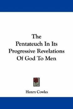 Paperback The Pentateuch In Its Progressive Revelations Of God To Men Book