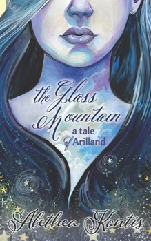 The Glass Mountain: A Tale of Arilland - Book  of the Books of Arilland
