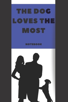 Paperback The dog loves the most Notebook: Simple cover with a great message (110 Pages, Blank, 6X9) Book