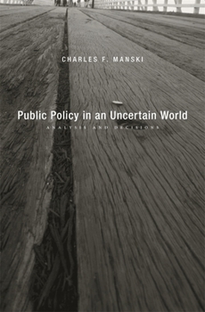 Hardcover Public Policy in an Uncertain World: Analysis and Decisions Book