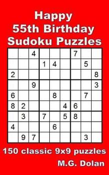 Paperback Happy 55th Birthday Sudoku Puzzles: 150 classic 9x9 puzzles Book