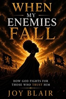 When My Enemies Fall: How God Fights for Those Who Trust Him