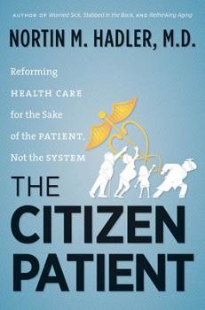 Hardcover The Citizen Patient: Reforming Health Care for the Sake of the Patient, Not the System Book
