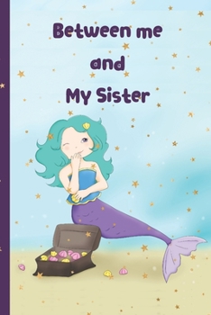 Paperback Between me and My Sister: Draw and Write journal. A unique idea for personalized new baby & going to be a big sister gift for little girls. Cute Book