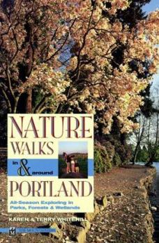 Paperback Nature Walks in & Around Portland: All-Season Exploring in Parks, Forests, and Wetlands Book