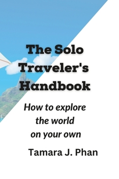 Paperback The Solo Traveler's Handbook: How to Explore the World on Your Own Book
