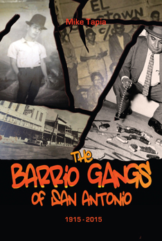 Paperback The Barrio Gangs of San Antonio, 1915-2015 Book