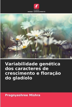 Paperback Variabilidade genética dos caracteres de crescimento e floração do gladíolo [Portuguese] Book