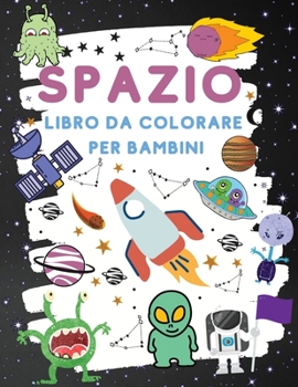 Spazio Libro da Colorare per Bambini: Fantastico Spazio Esterno da Colorare con Pianeti, Razzi, Robot (Libri da Colorare per Bambini)