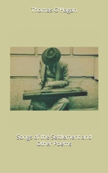 Songs of the Settlement and Other Poems