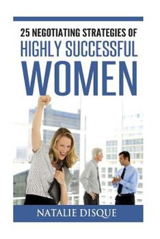 Paperback 25 Negotiating Strategies of Highly Successful Women Book