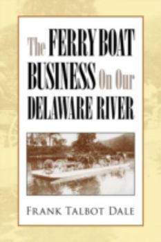 Hardcover The Ferry Boat Business on Our Delaware River Book