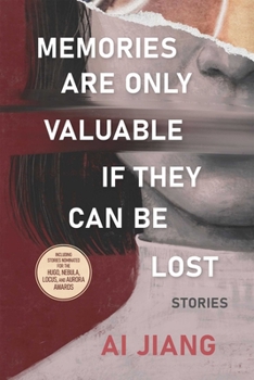 Memories Are Only Valuable If They Can Be Lost: Stories