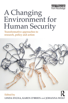 Paperback A Changing Environment for Human Security: Transformative Approaches to Research, Policy and Action Book