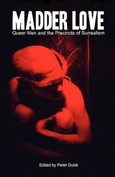 Paperback Madder Love: Queer Men and the Precincts of Surrealism Book