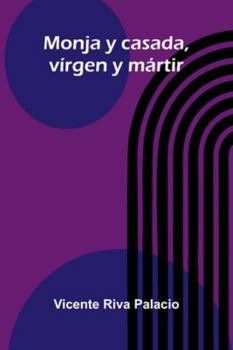 Paperback Monja Y Casada, Vírgen Y Mártir [French] Book