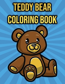 Paperback Teddy Bear Coloring Book: for Kids - Teddy Bear Gifts for Girls and Boys Book