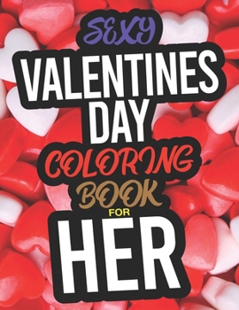Paperback Sexy Valentines Day Coloring Book For Her: A Sexy Adult Valentines Day Coloring Book For Her Book