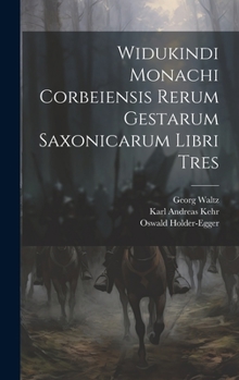 Hardcover Widukindi Monachi Corbeiensis Rerum Gestarum Saxonicarum Libri Tres [Latin] Book