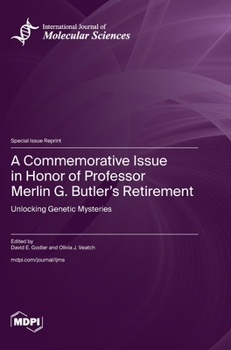A Commemorative Issue in Honor of Professor Merlin G. Butler's Retirement: Unlocking Genetic Mysteries