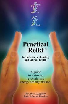 Paperback Practical Reiki TM: for balance, well-being, and vibrant health. A guide to a simple, revolutionary energy healing method. Book