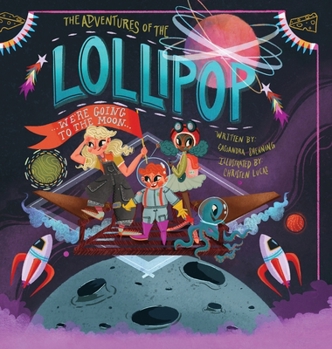 Paperback The Adventures of the Lollipop: We're Going to the Moon Book