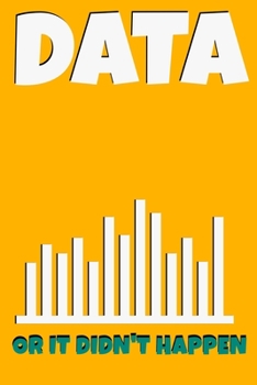 Paperback Data or It Didn't Happen: Dot Grid Page Notebook Gift For Computer Data Science Related People. Book