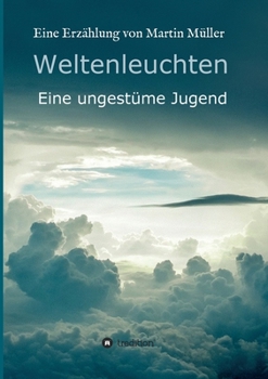 Paperback Weltenleuchten: Eine ungest?me Jugend [German] Book