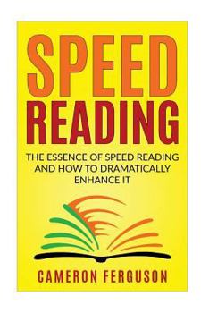 Paperback Speed Reading for Beginners: The Essence of Speed Reading and How to Dramatically Enhance It Book