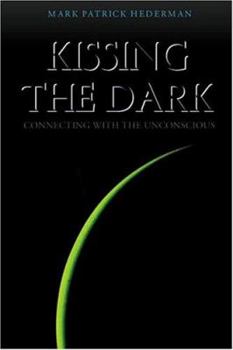 Paperback Kissing the Dark: Connecting with the Unconscious Book