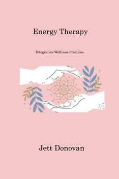 Paperback Energy Therapy: Integrative Wellness Practices Book