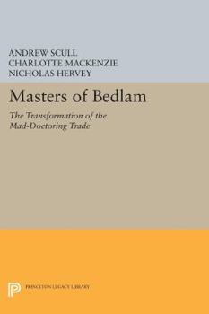 Paperback Masters of Bedlam: The Transformation of the Mad-Doctoring Trade Book