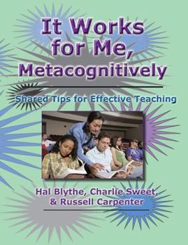 Paperback It Works for Me, Metacognitively: Shared Tips for Effective Teaching Book