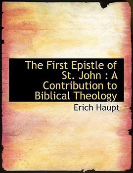 Paperback The First Epistle of St. John: A Contribution to Biblical Theology [Large Print] Book