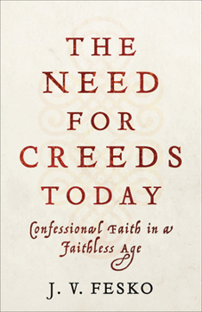 Paperback The Need for Creeds Today: Confessional Faith in a Faithless Age Book