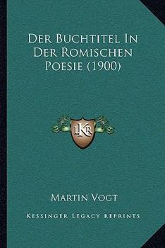 Paperback Der Buchtitel In Der Romischen Poesie (1900) [German] Book