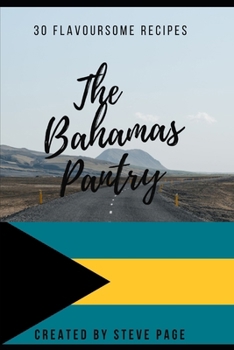 The Bahamas Pantry: 30 Flavoursome Recipe's (The World Pantry)