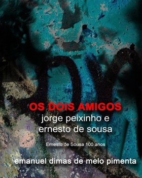 Paperback Os Dois Amigos: Jorge Peixinho e Ernesto de Sousa [Portuguese] Book